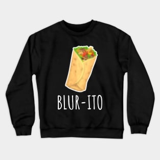 Blur-ito Funny Blur Burrito Crewneck Sweatshirt